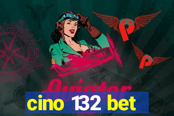 cino 132 bet